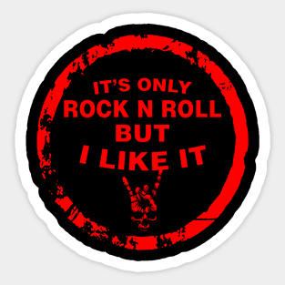 IT’S ONLY ROCK N ROLL BUT I LIKE IT Sticker